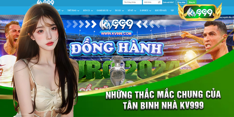 Những thắc mắc chung của anh em tân binh nhà kv999